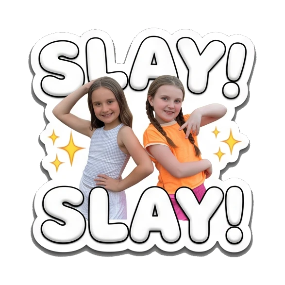 Two girls posing confidently with text SLAY Cheerful Girl Daily Life sticker for expressive chats and social replies.