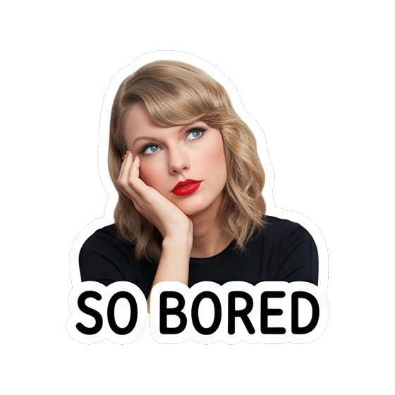 Taylor Swift looking bored, resting head on hand, text SO BORED Taylor Swift Iconic Expressions sticker for expressive chats and social replies.