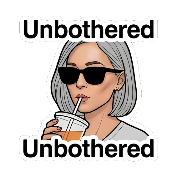 女性戴墨镜喝饮料，冷漠表情，文字Unbothered Modern Woman Daily Vibes sticker for expressive chats and social replies.