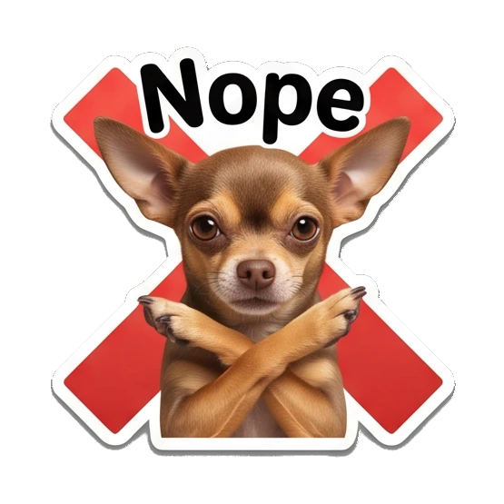 Chihuahua with crossed paws over a red X, text Nope Chihuahua Moods sticker for expressive chats and social replies.