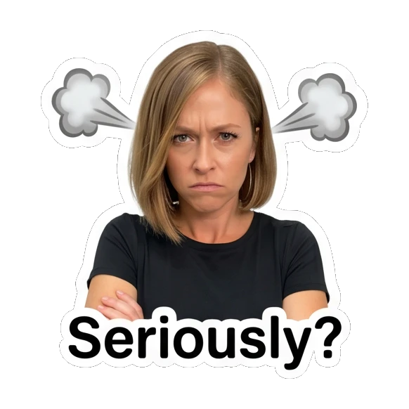 Woman looking angry with steam and 'Seriously?' text Everyday Vibes with Sarah sticker for expressive chats and social replies.