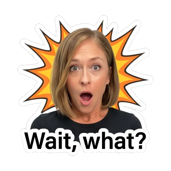 Woman looking shocked with 'Wait, what?' text Everyday Vibes with Sarah sticker for expressive chats and social replies.