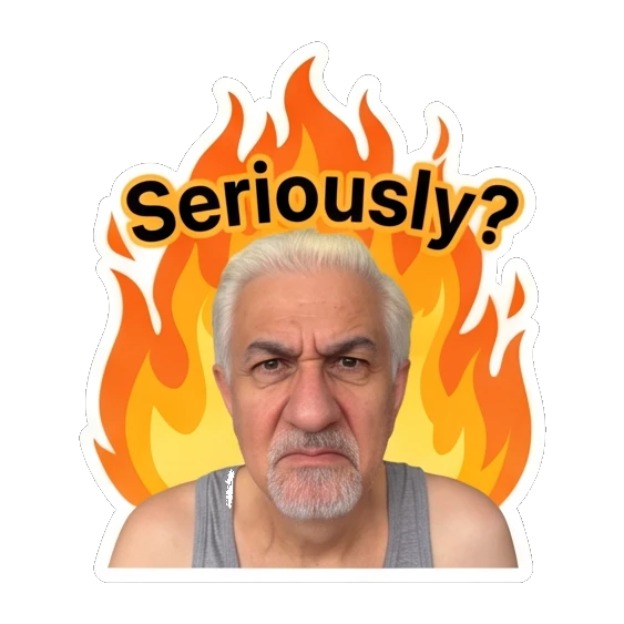 Man looking angry with a fire background and 'Seriously?' text. Silver Fox Daily Vibes sticker for expressive chats and social replies.