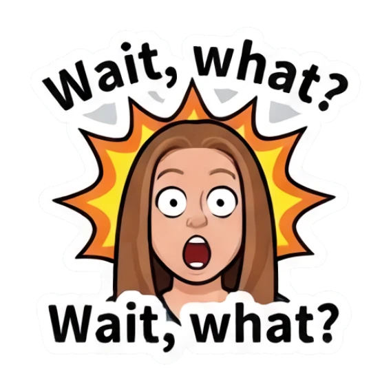Girl looking shocked with text Wait, what? Everyday Girl Expressions sticker for expressive chats and social replies.