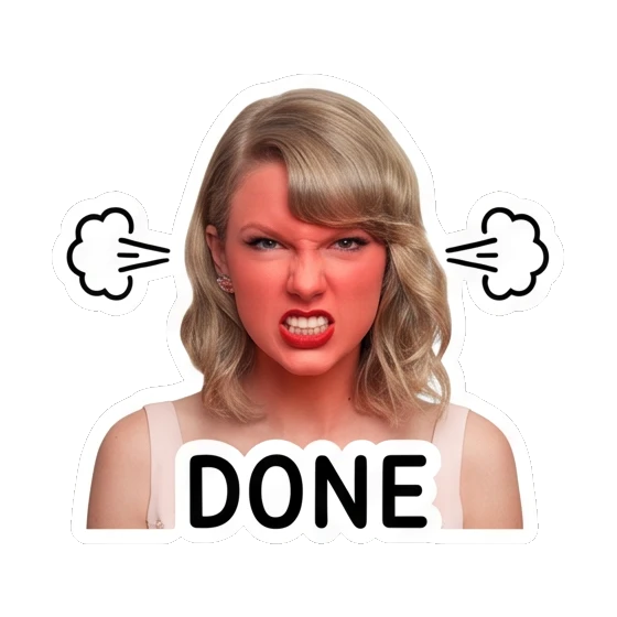 Taylor Swift looking angry with red face, text DONE Taylor Swift Iconic Expressions sticker for expressive chats and social replies.