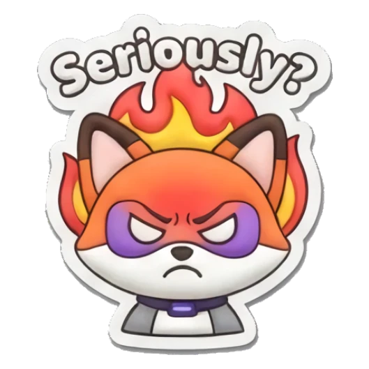 Angry fox with flames behind its head saying Seriously. Hero Fox Puff sticker for expressive chats and social replies.