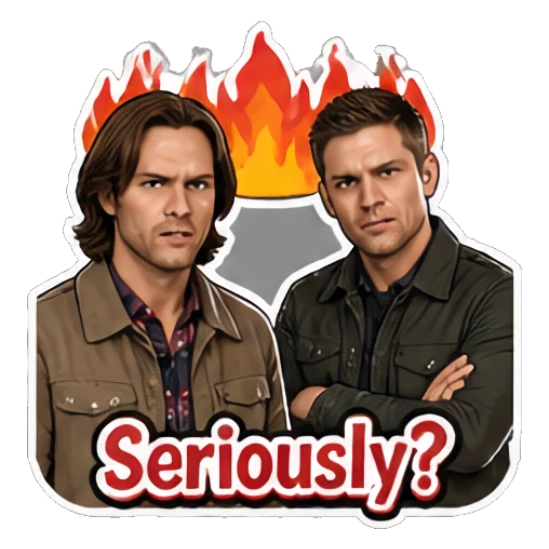 Two men looking annoyed with fire background, text 'Seriously?' Supernatural Duo Vibes sticker for expressive chats and social replies.