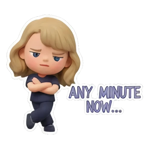 Blonde girl looking annoyed with arms crossed, text 'ANY MINUTE NOW...' Chibi Pop Star Life sticker for expressive chats and social replies.