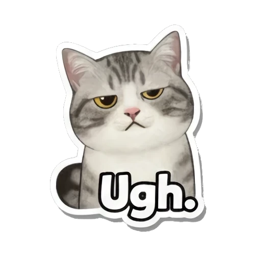 Annoyed cat saying Ugh. Cute Cat Expressions sticker for expressive chats and social replies.