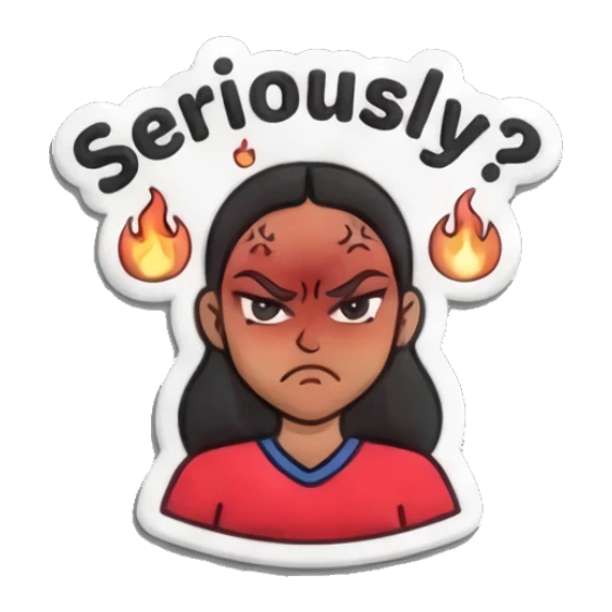 Girl looking angry with fire, Seriously text Sporty Girl Vibes sticker for expressive chats and social replies.