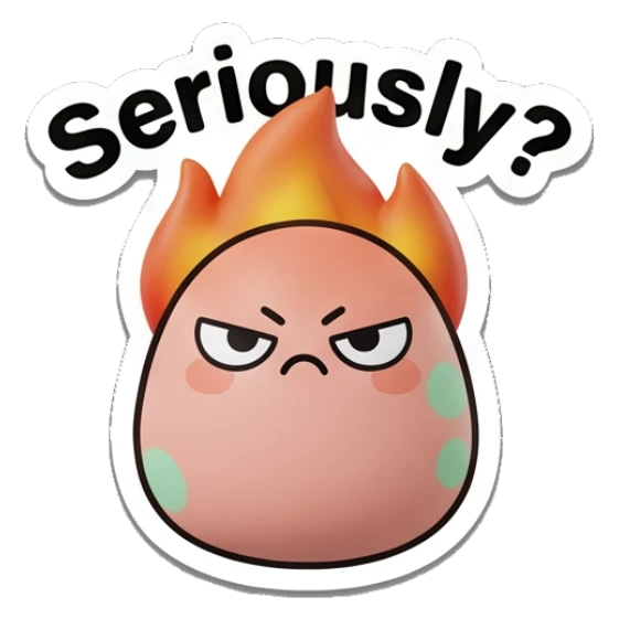 Angry egg with flames on head and text Seriously? Little Egg Buddies sticker for expressive chats and social replies.