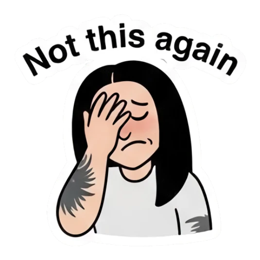 Frustrated girl face-palming saying Not this again. Cool Girl Daily Vibes sticker for expressive chats and social replies.