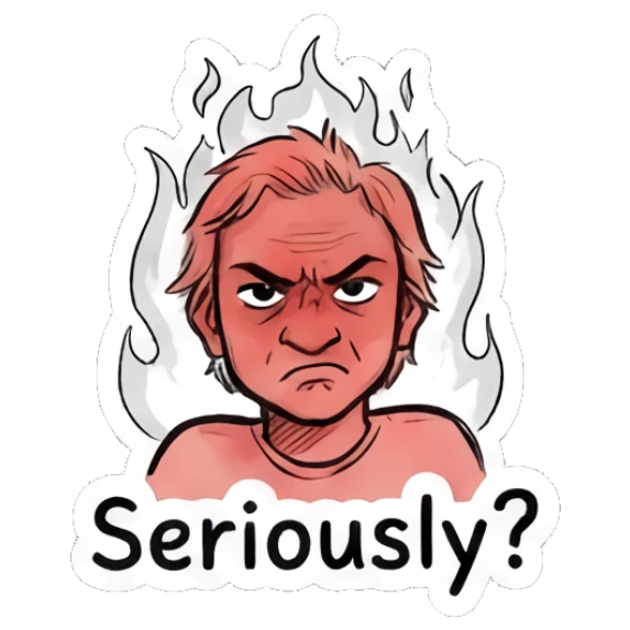Character turning red with fire aura saying Seriously? Daily Doodle Life sticker for expressive chats and social replies.