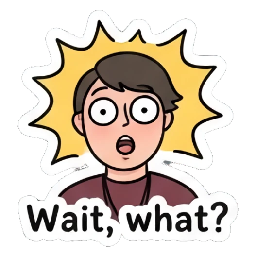 Surprised person with wide eyes and 'Wait, what?' text. Daily Moods of a Cool Student sticker for expressive chats and social replies.
