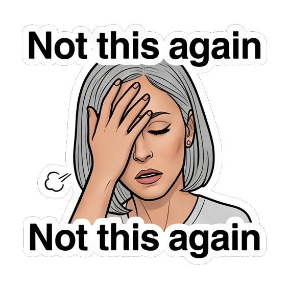 女性扶额无奈，闭眼叹气，文字Not this again Modern Woman Daily Vibes sticker for expressive chats and social replies.