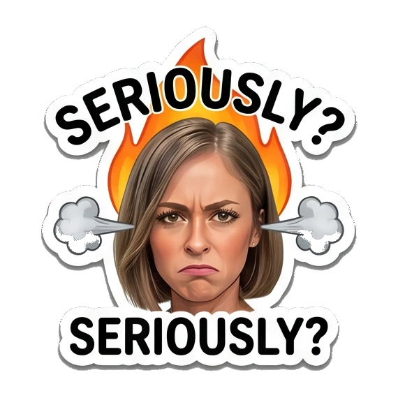 Woman looking angry with fire background, text SERIOUSLY Everyday Expressions of Sarah sticker for expressive chats and social replies.