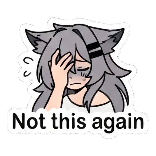 Wolf girl facepalming in frustration saying Not this again Grey Wolf Girl Daily Life sticker for expressive chats and social replies.