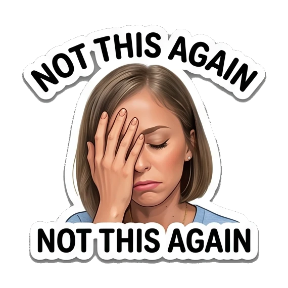 Woman covering face in frustration, text NOT THIS AGAIN Everyday Expressions of Sarah sticker for expressive chats and social replies.