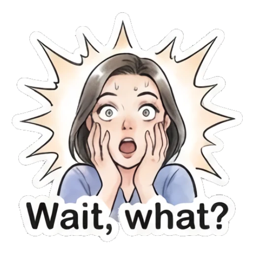 Woman looking shocked with hands on cheeks and text Wait, what? Modern Gentle Lady Expressions sticker for expressive chats and social replies.