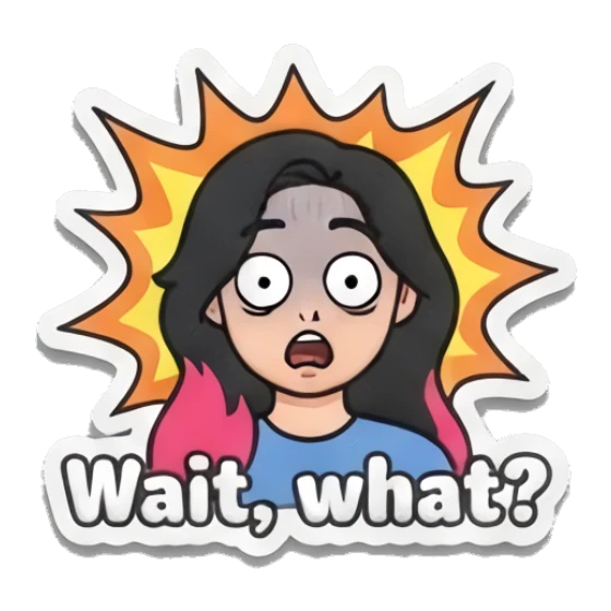 Girl looking shocked with wide eyes, text Wait, what? Puffy Girl Daily Vibes sticker for expressive chats and social replies.