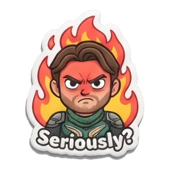 Angry hero surrounded by flames saying Seriously. Heroic Daily Vibes sticker for expressive chats and social replies.