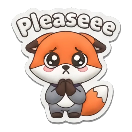 Pleading fox with big watery eyes saying Please. Hero Fox Puff sticker for expressive chats and social replies.