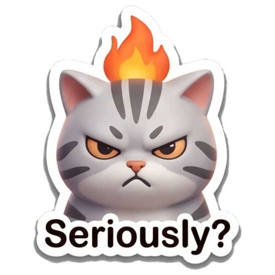 Angry gray tabby cat with a flame on its head and text 'Seriously?' Cheerful Gray Tabby Cat sticker for expressive chats and social replies.