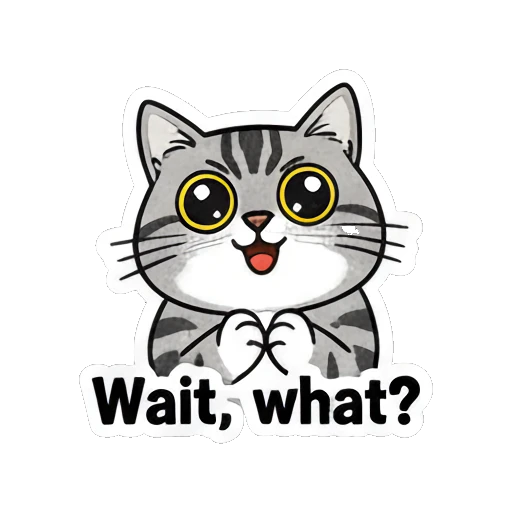 Gray cat looking surprised with wide eyes saying Wait, what? Gray Tabby Moods sticker for expressive chats and social replies.