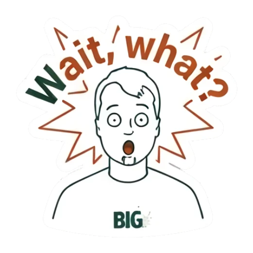 Surprised man with mouth open and text Wait what Big Thoughts Daily sticker for expressive chats and social replies.