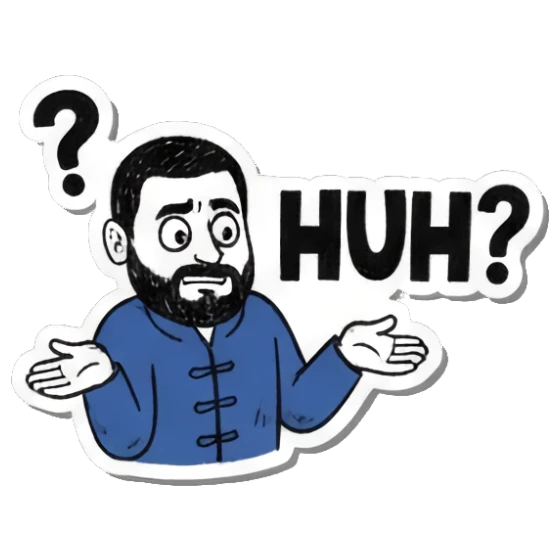 Confused man shrugging, "HUH?" Bearded Guy's Moods sticker for expressive chats and social replies.
