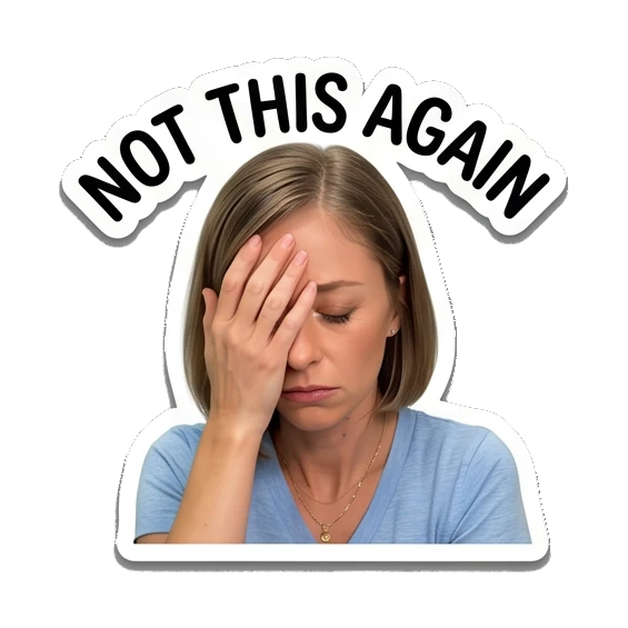 Woman covering face with hand in frustration, text NOT THIS AGAIN Everyday Expressions of Sarah sticker for expressive chats and social replies.