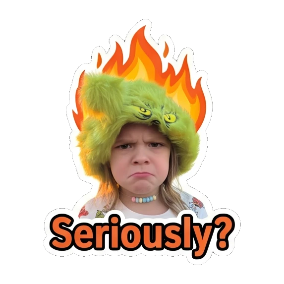 Child in green hat looking annoyed with fire effect with text Seriously? Grinchy Kid Moods sticker for expressive chats and social replies.