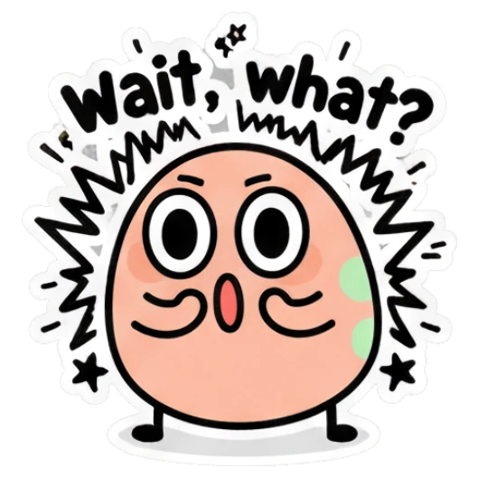 Surprised egg with wide eyes and 'Wait, what?' text Cool Egg Expressions sticker for expressive chats and social replies.