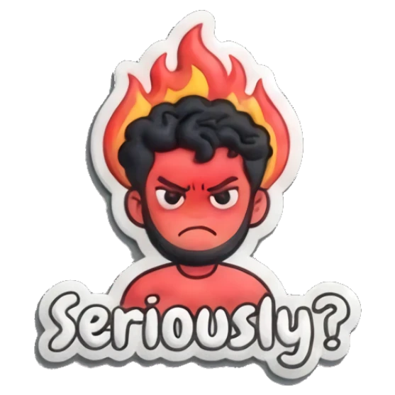 Angry man with flames on head and 'Seriously?' text. Curly Beard Guy Daily Vibes sticker for expressive chats and social replies.