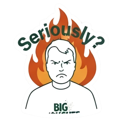 Angry man surrounded by fire with text Seriously Big Thoughts Daily sticker for expressive chats and social replies.