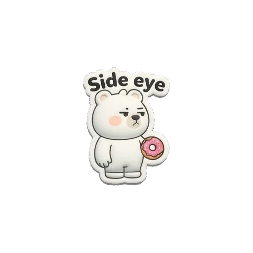 White bear giving a skeptical side-eye glance, holding a donut, text says Side eye. Puffy Donut Bear sticker for expressive chats and social replies.