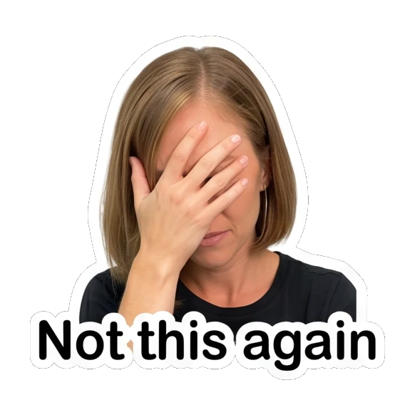 Woman facepalming in frustration with 'Not this again' text Everyday Vibes with Sarah sticker for expressive chats and social replies.