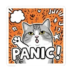 猫咪恐慌PANIC Kitty's Meme Reactions sticker for expressive chats and social replies.